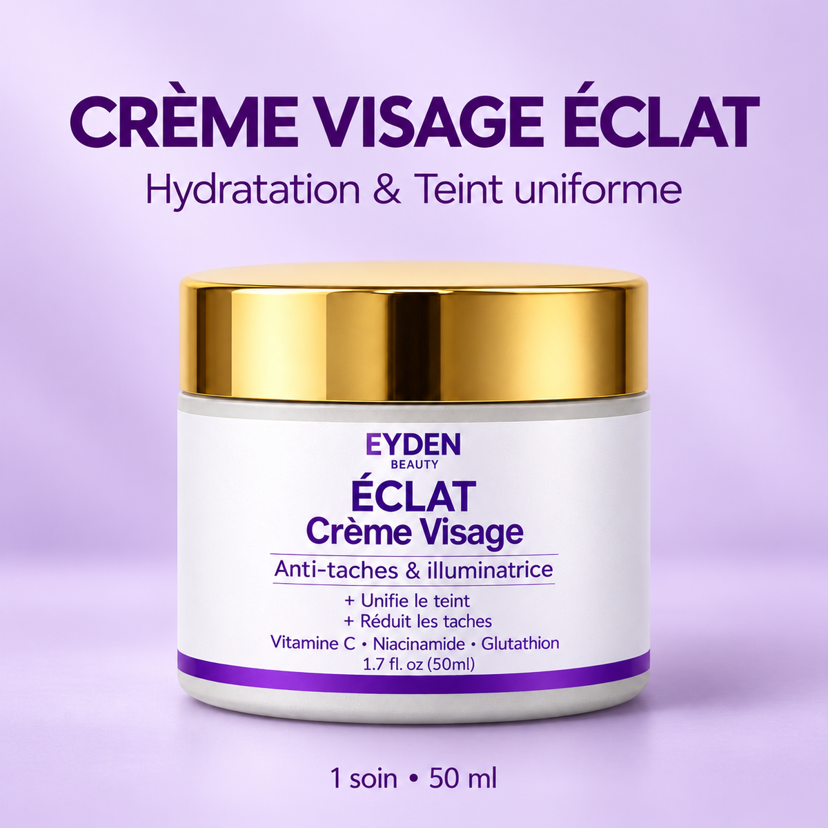 Crème Visage ÉCLAT — 1 soin 50 ml — fond lavande