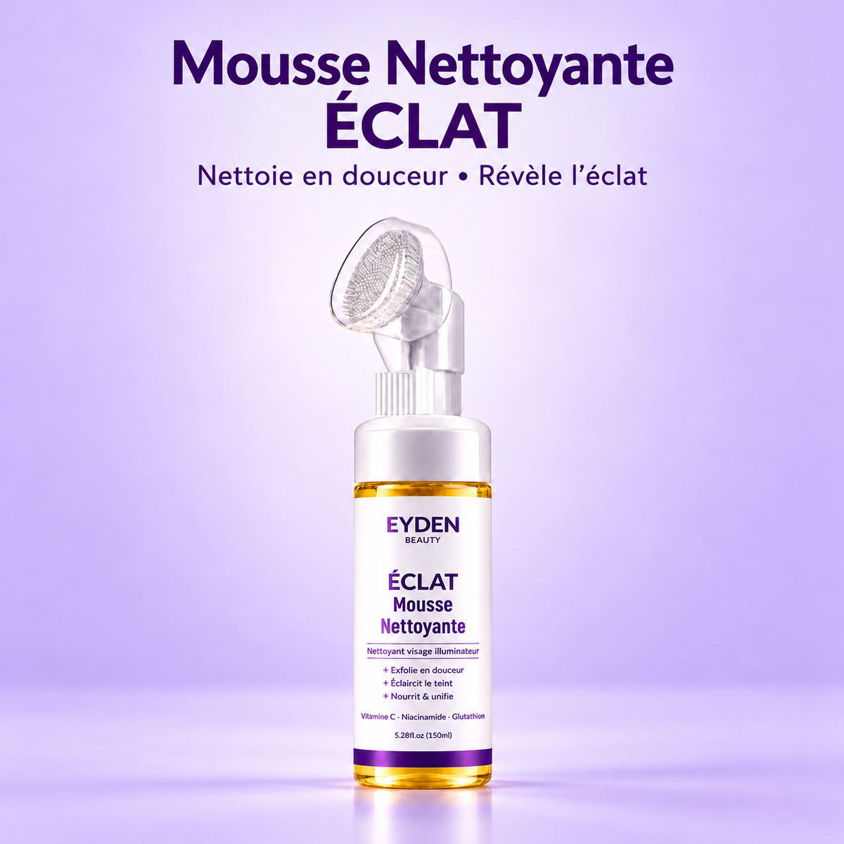 Mousse Nettoyante ÉCLAT — Nettoie en douceur, révèle l’éclat — 150 ml